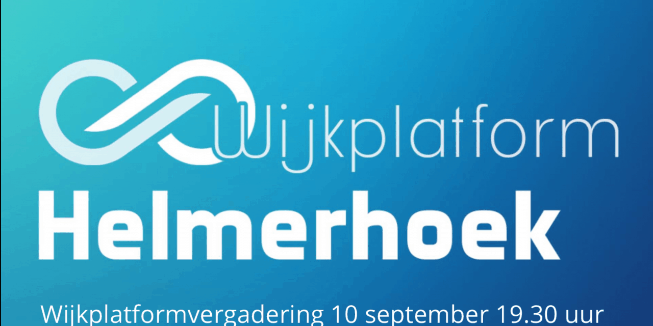 Verslag bijeenkomst Wijkplatform Helmerhoek 25 juni 2019